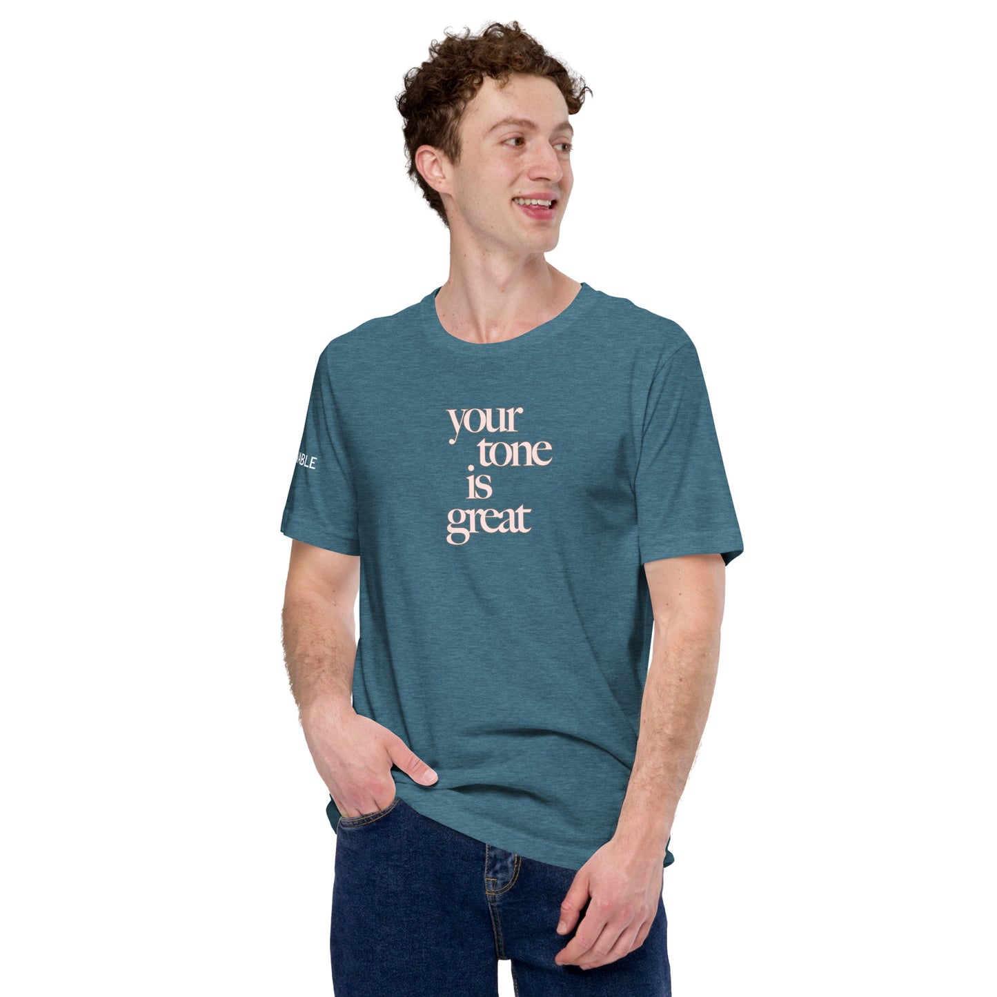 Your Tone Is Great T-Shirt V2
