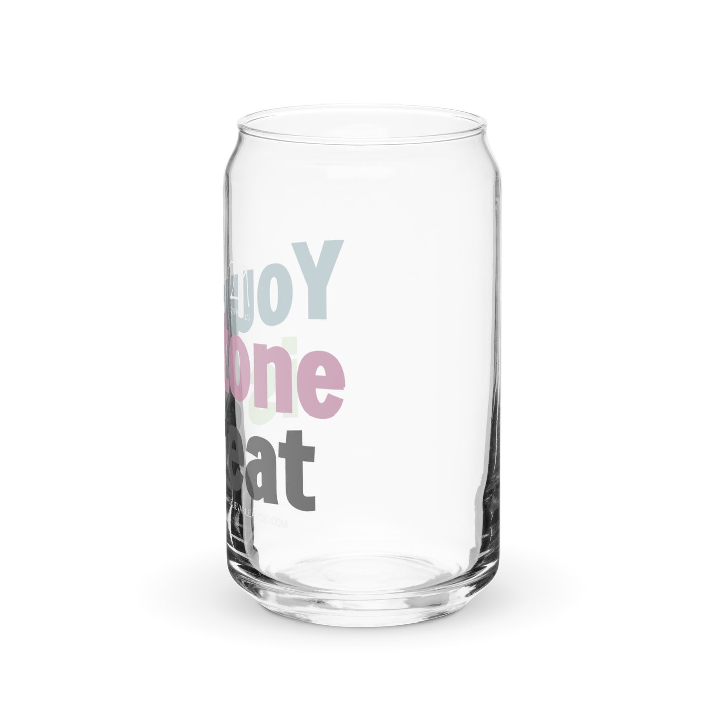 Your Tone Is Great can-shaped glass