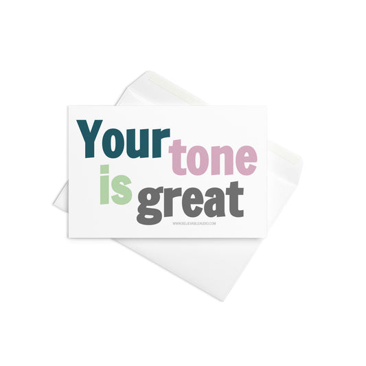 Your Tone Is Great Greeting card