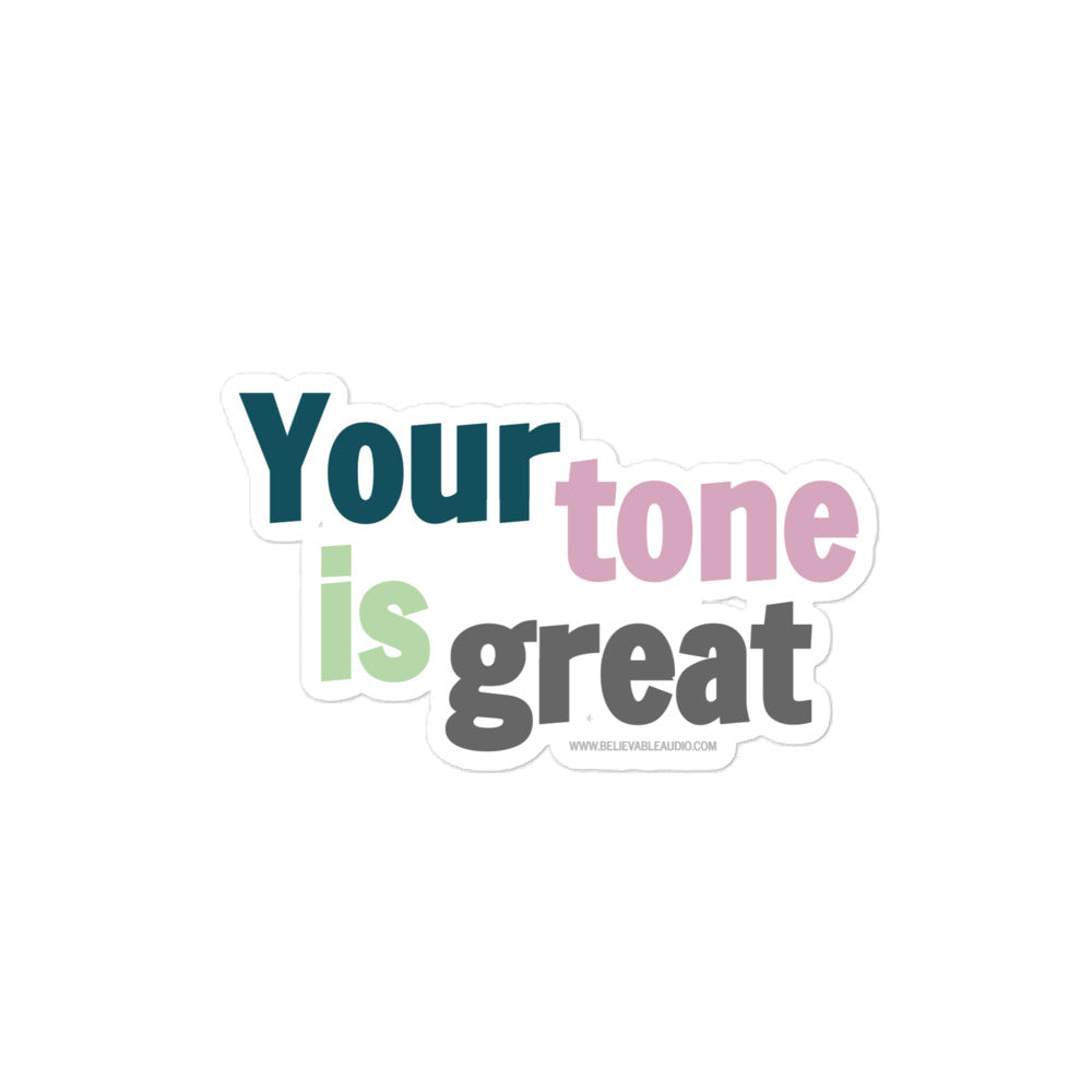 Your Tone Is Great Sticker