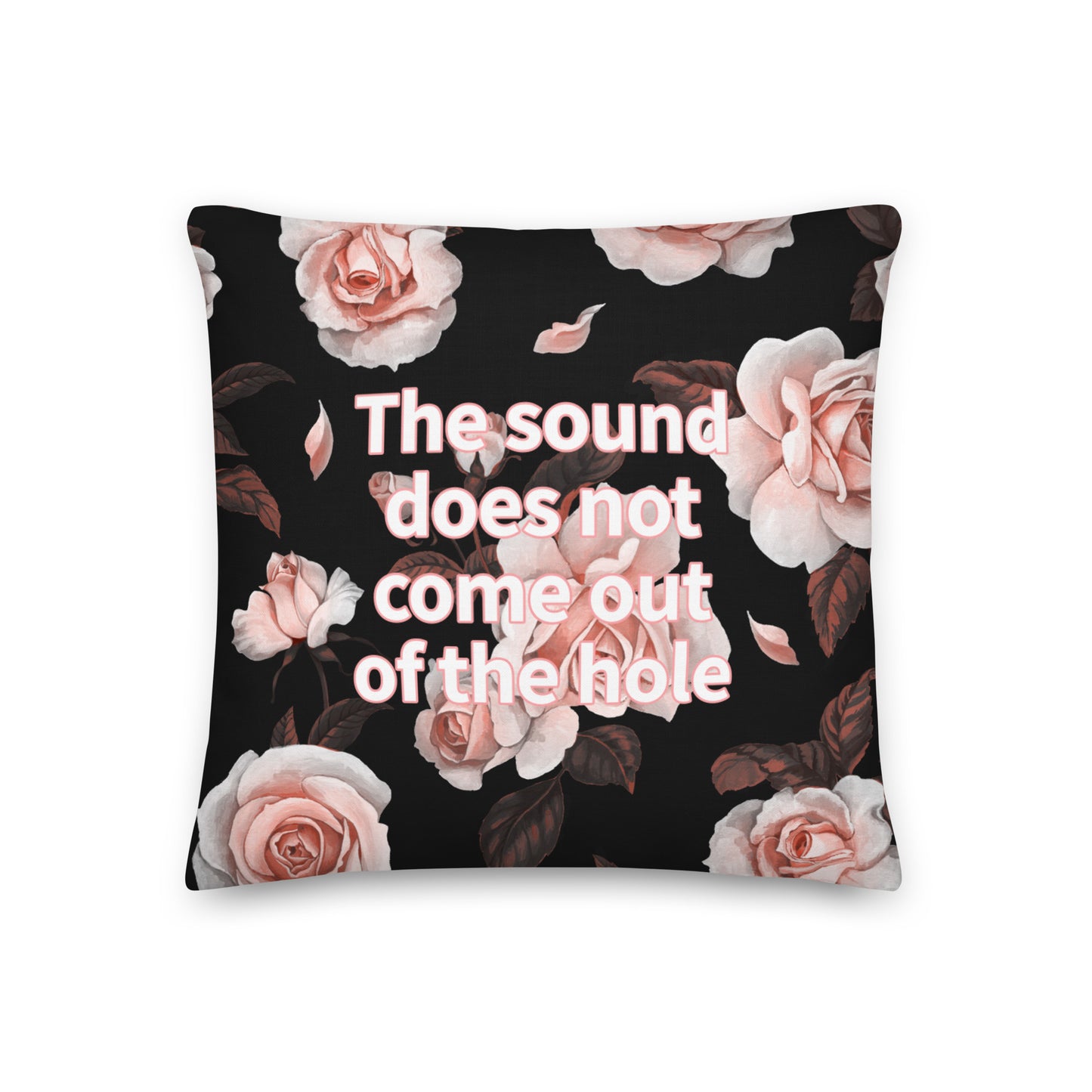 "The Sound Does Not Come Out The Hole" Throw Pillow