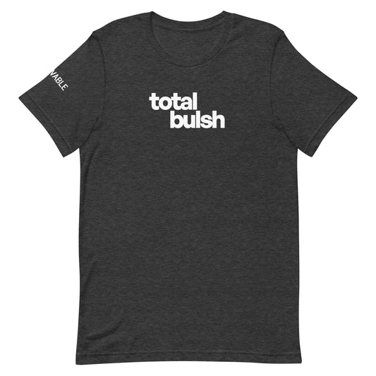 Total Bulsh T-Shirt